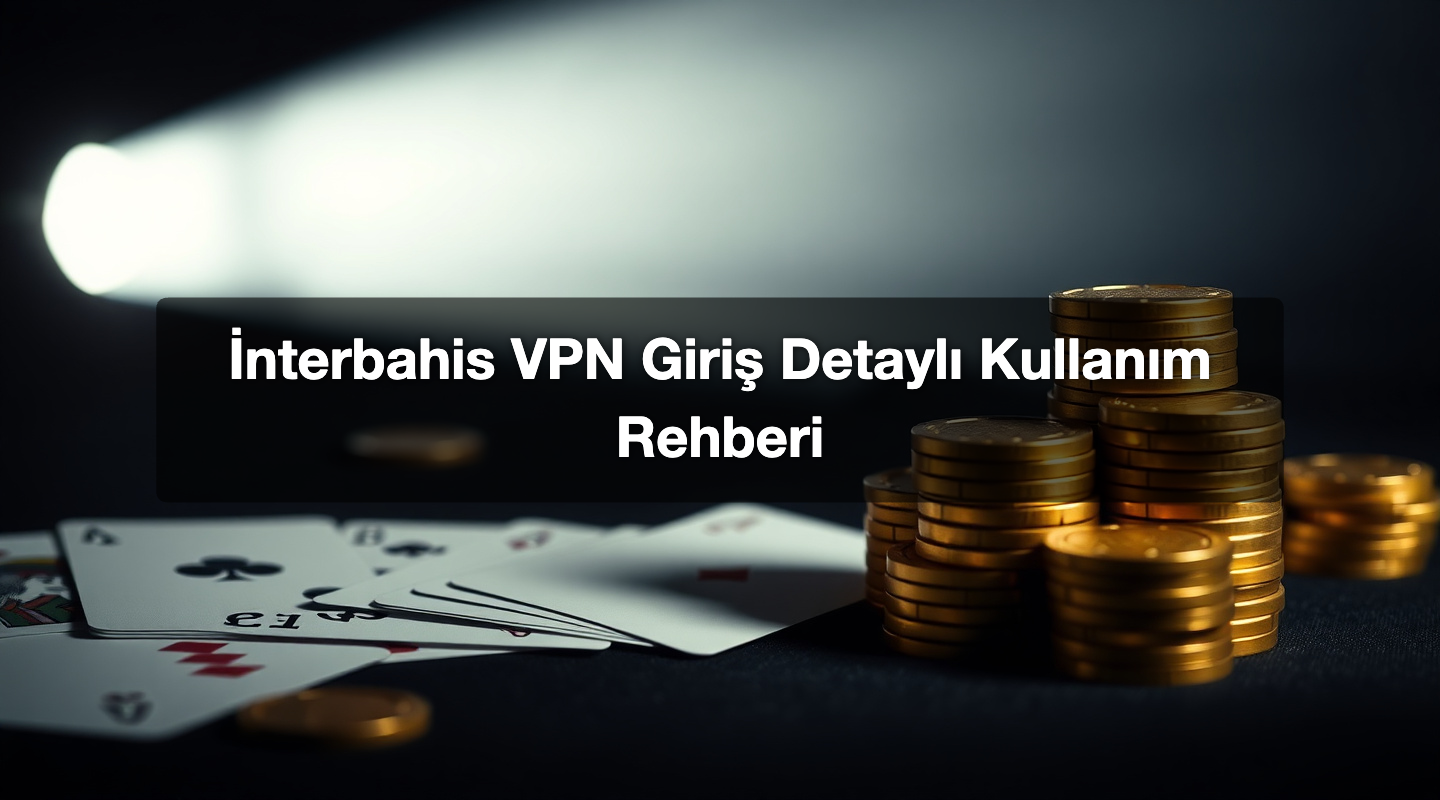 İnterbahis VPN Giriş Detaylı Kullanım Rehberi